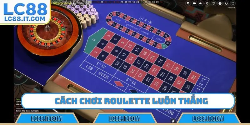 cách chơi Roulette luôn thắng