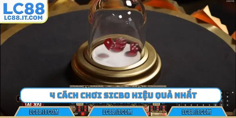 4 cách chơi sicbo hiệu quả nhất nên tham khảo